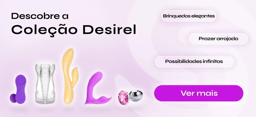 Apresentamos os brinquedos sexuais Desirel | Sex shop Portugal Desirel.pt